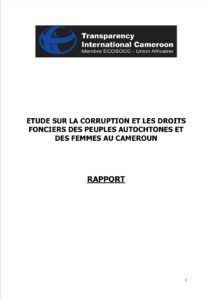ETUDE SUR LA CORRUPTION ET LES DROITSFONCIERS DES PEUPLES AUTOCHTONES ETDES FEMMES AU CAMEROUN ETUDE SUR LA CORRUPTION ET LES DROITSFONCIERS DES PEUPLES AUTOCHTONES ETDES FEMMES AU CAMEROUN